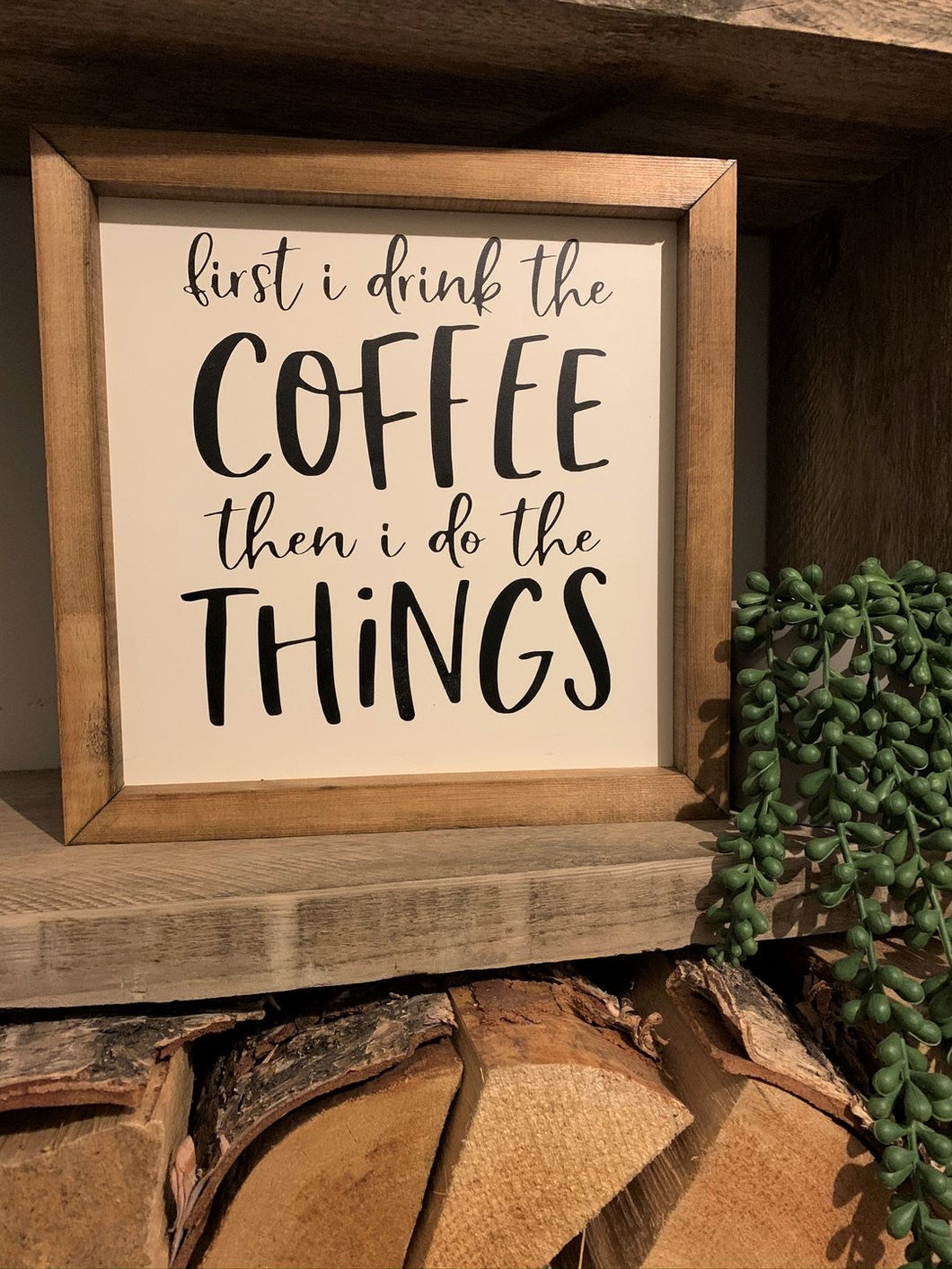 First I drink coffee wooden sign