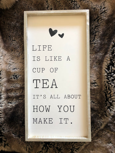 Life is like a cup of tea sign